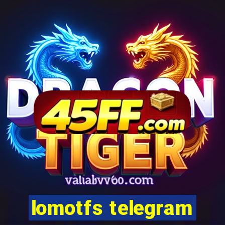 lomotfs telegram